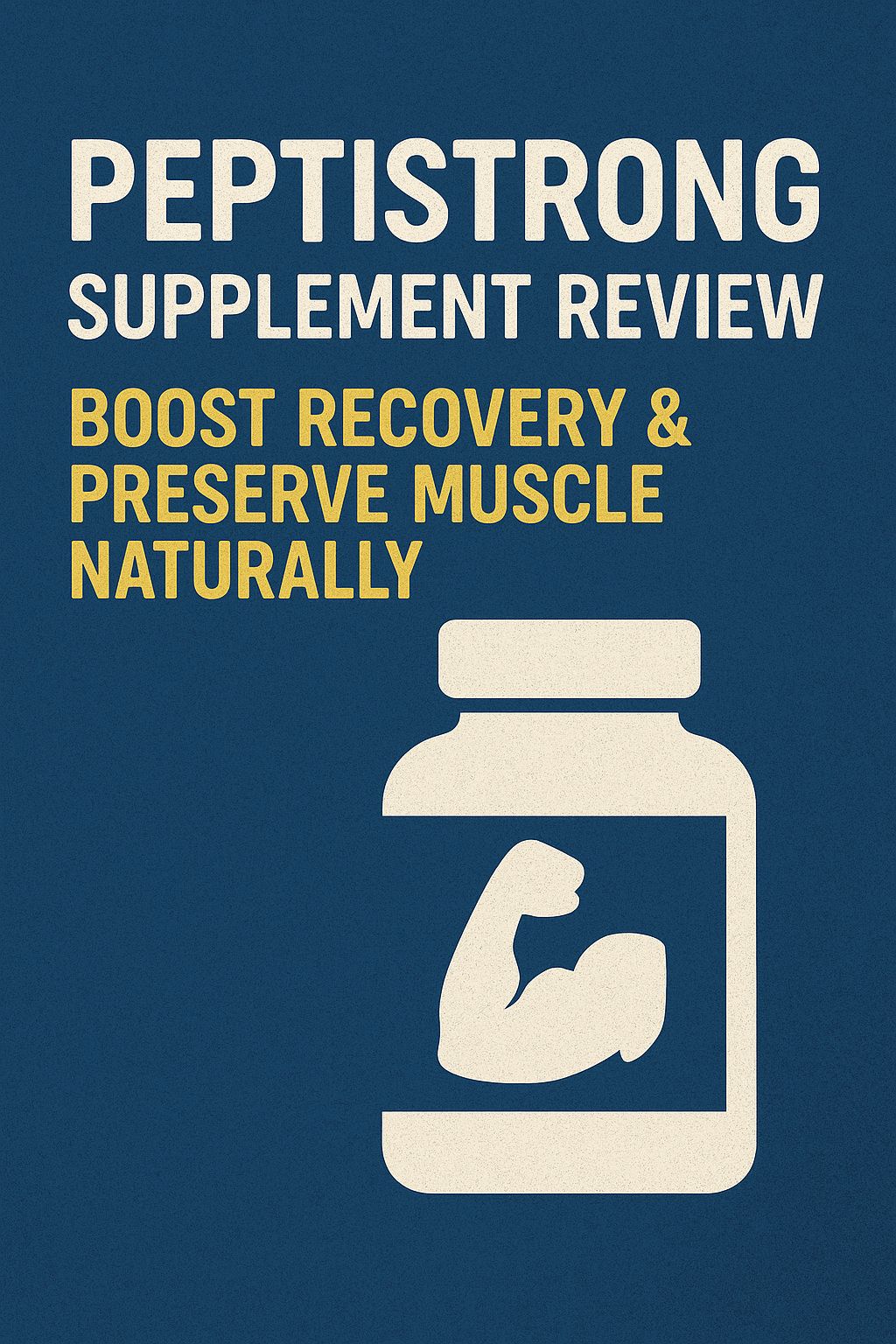PeptiStrong Supplement for Muscle Recovery & Growth